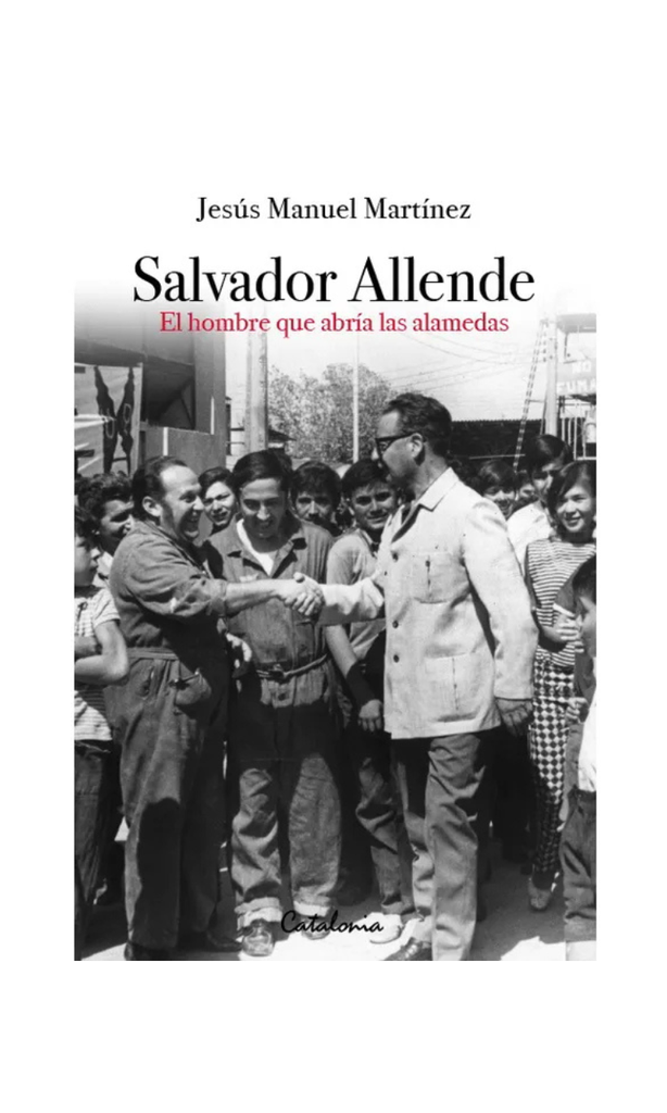 [9789564150512LBOOK] SALVADOR ALLENDE. El hombre que abría las alamedas