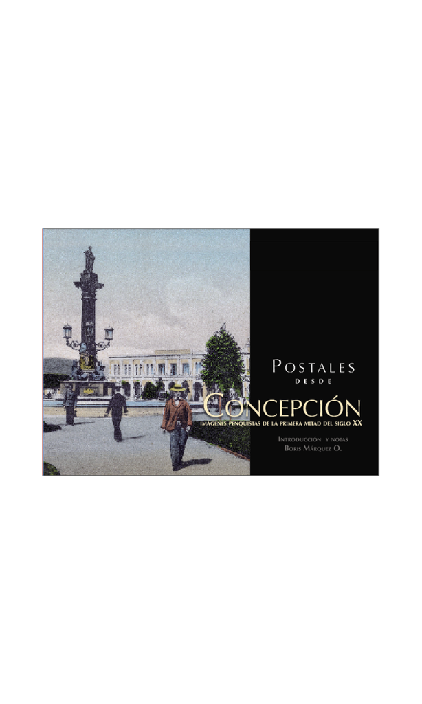 Postales desde Concepción. Imágenes penquistas de la primera mitad del siglo XX