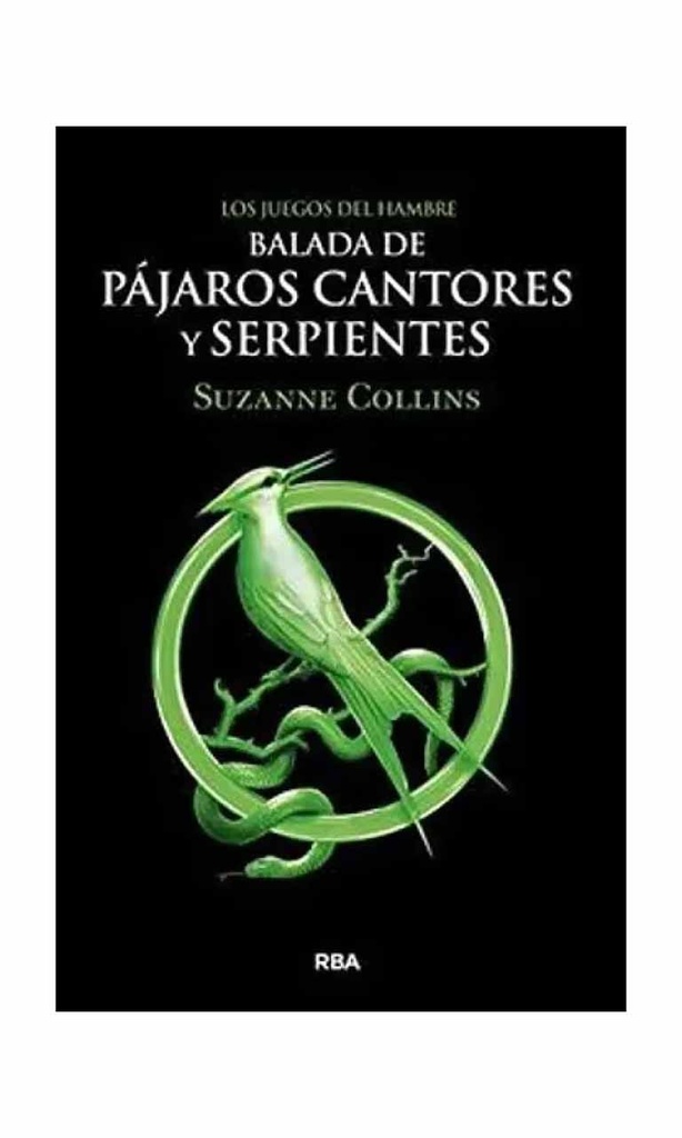 Balada de pájaros cantores y serpientes (Los Juegos del Hambre 4)
