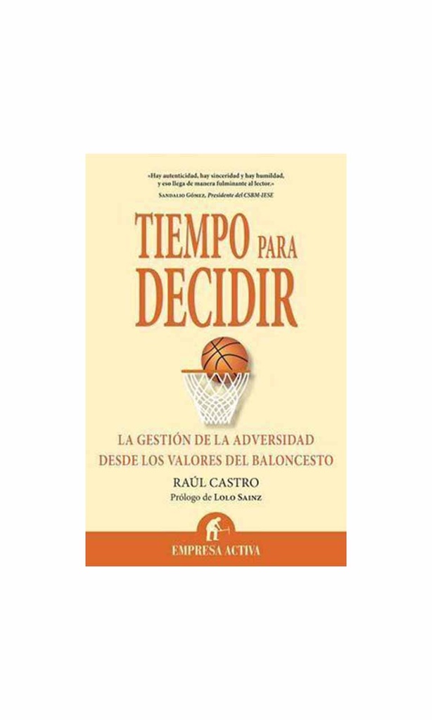 [9788492452354BOOK] Tiempo para decidir. La gestión de la adversidad desde los valores del baloncesto