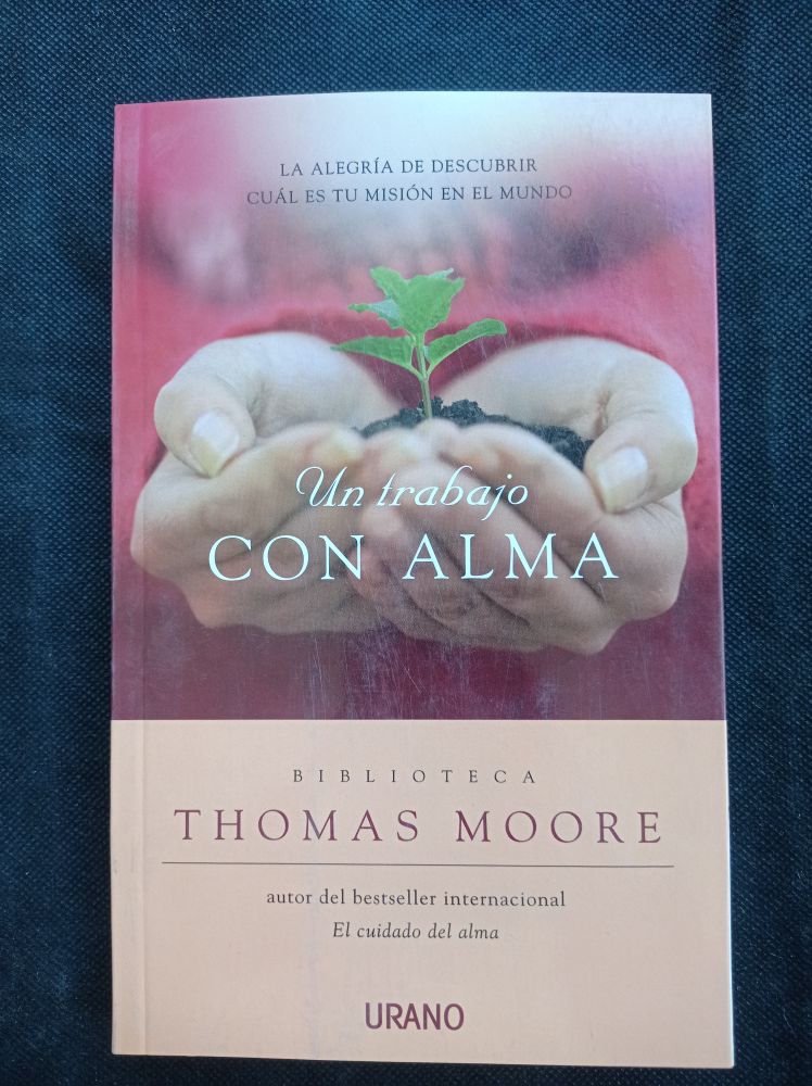 [9788479536879BOOK] Un trabajo con alma. La alegría de descubrir cuál es tu misión en el mundo