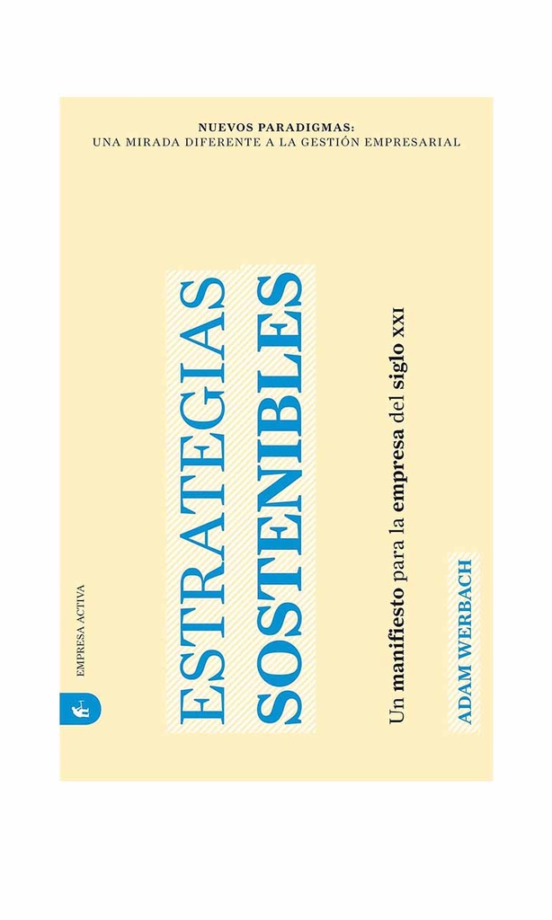 Estrategias sostenibles. Un manifiesto para la empresa del Siglo XXI