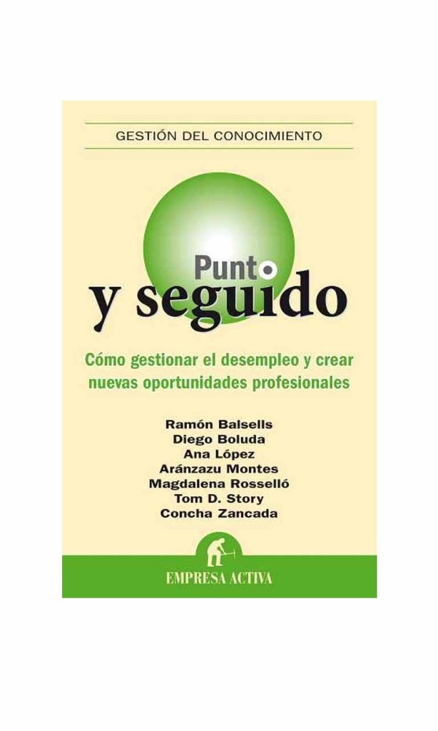[9788492452477BOOK] Punto y seguido. Cómo gestionar el desempleo y crear nuevas oportunidades profesionales