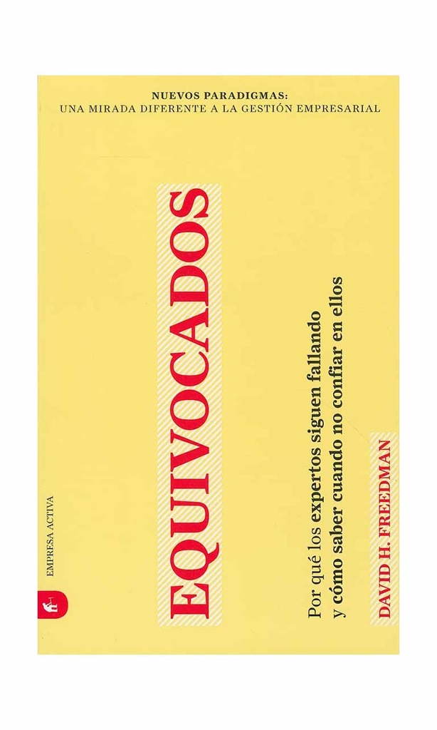 Equivocados. Por qué los expertos siguen fallando