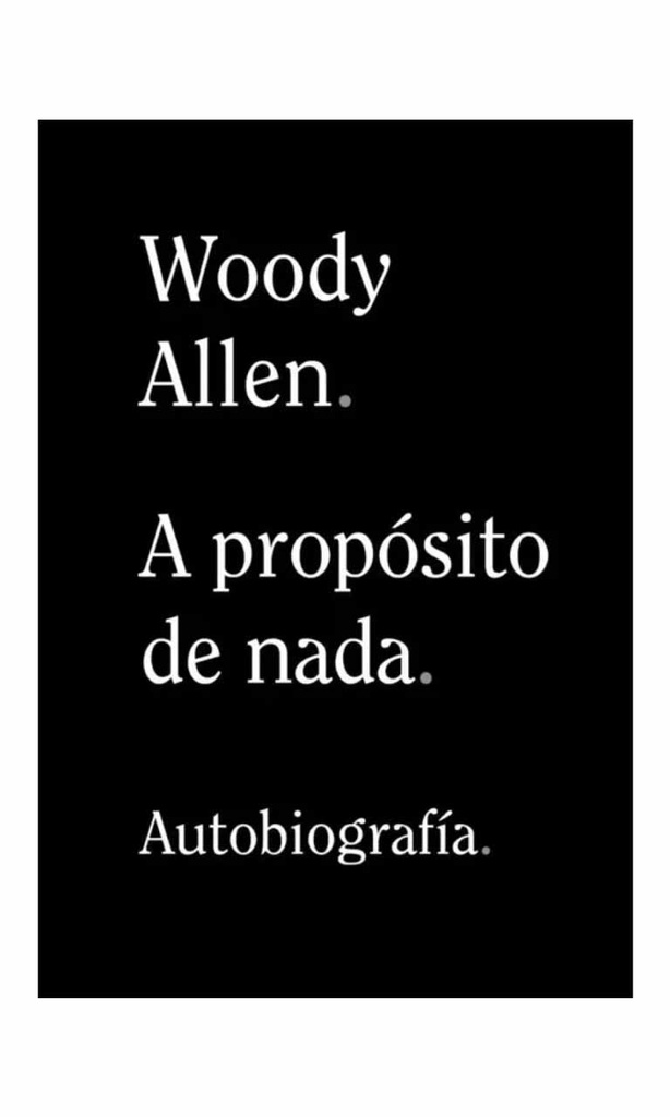 [9788491819950BOOK] Woody Allen. A propósito de nada