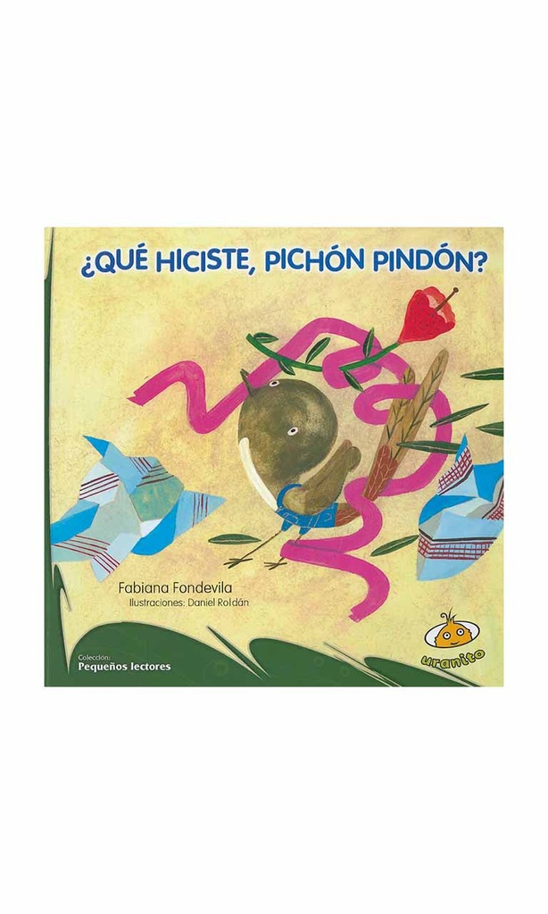 [9789871710591BOOK] ¿Qué hiciste, pichón pindón?