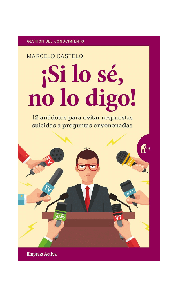 [9788492921911BOOK] ¡Si lo sé, no lo digo! 12 antídotos para evitar respuestas suicidas a preguntas envenenadas