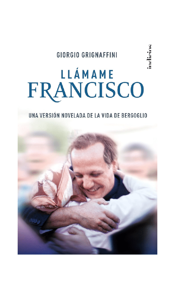 Llámame Francisco. Una versión novelada de la vida de Bergoglio