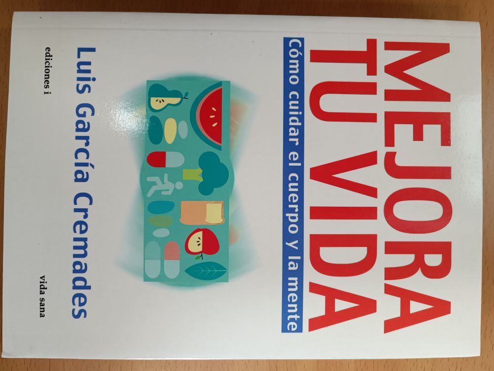 [9788496851634BOOK] Mejora tu vida. Cómo cuidar el cuerpo y la mente