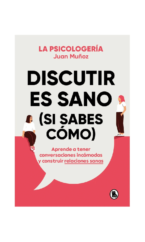 [9789566184836BOOK] Discutir es sano (si sabes cómo)