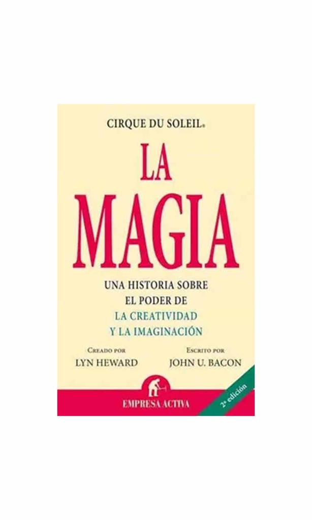 La magia. Una historia sobre el poder de la creati...