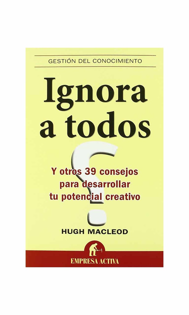 Ignora a todos y otros 39 consejos para desarrolla...