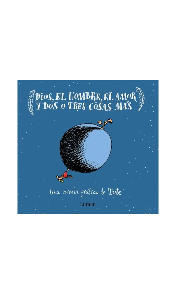 Dios, el hombre, el amor y dos o tres cosas más